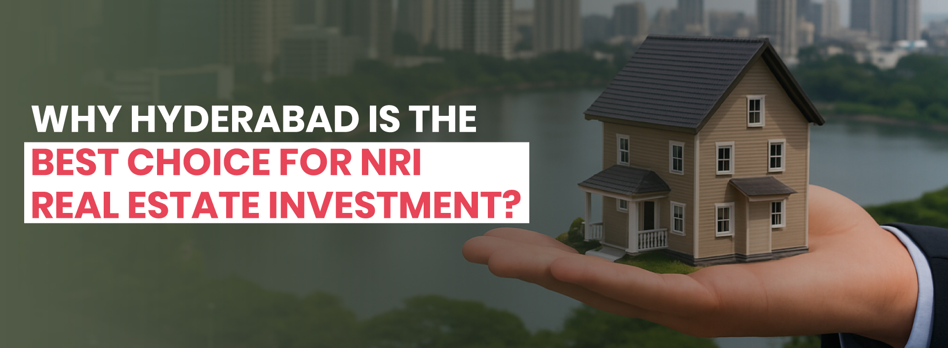 Why is Hyderabad the Best Choice for NRI Real Estate Investment?
