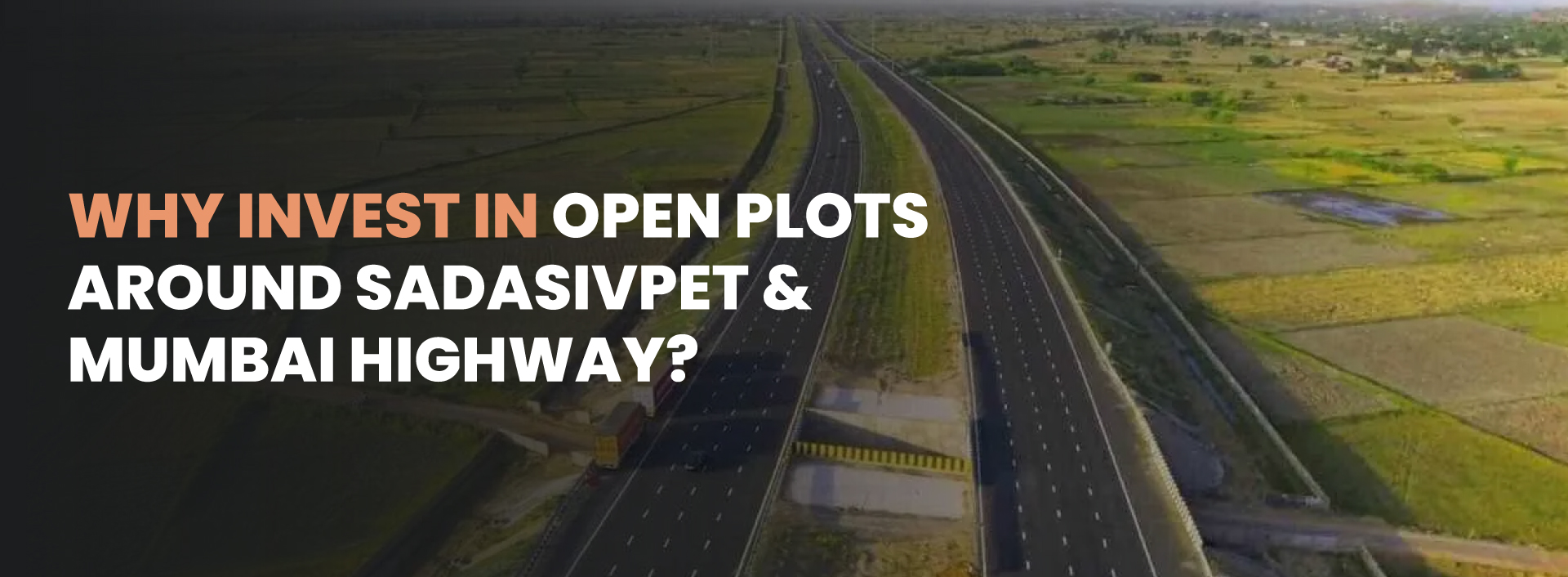 Why Invest in Open Plots around Sadasivpet & Mumbai Highway?