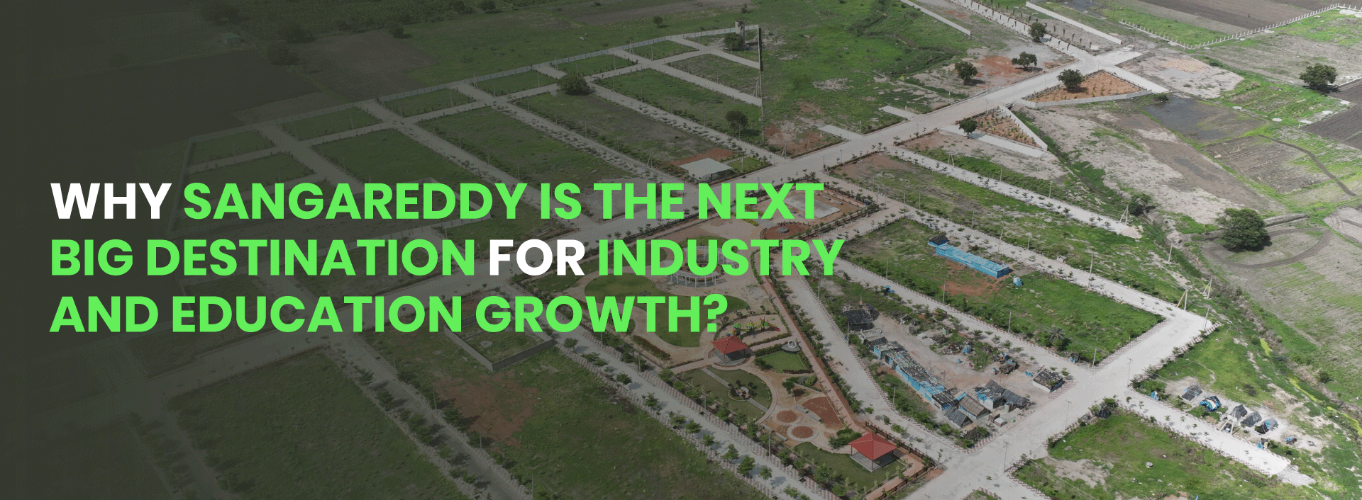 Why Sangareddy is the Next Big Destination for Economic Development and Education Growth?