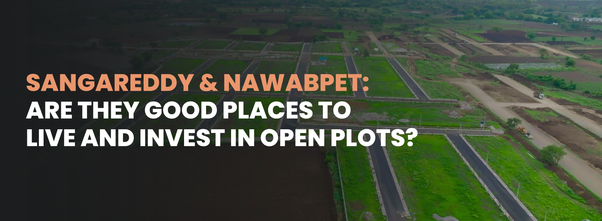 Sangareddy & Nawabpet: Are They Good Places to Live and Invest in Open Plots?