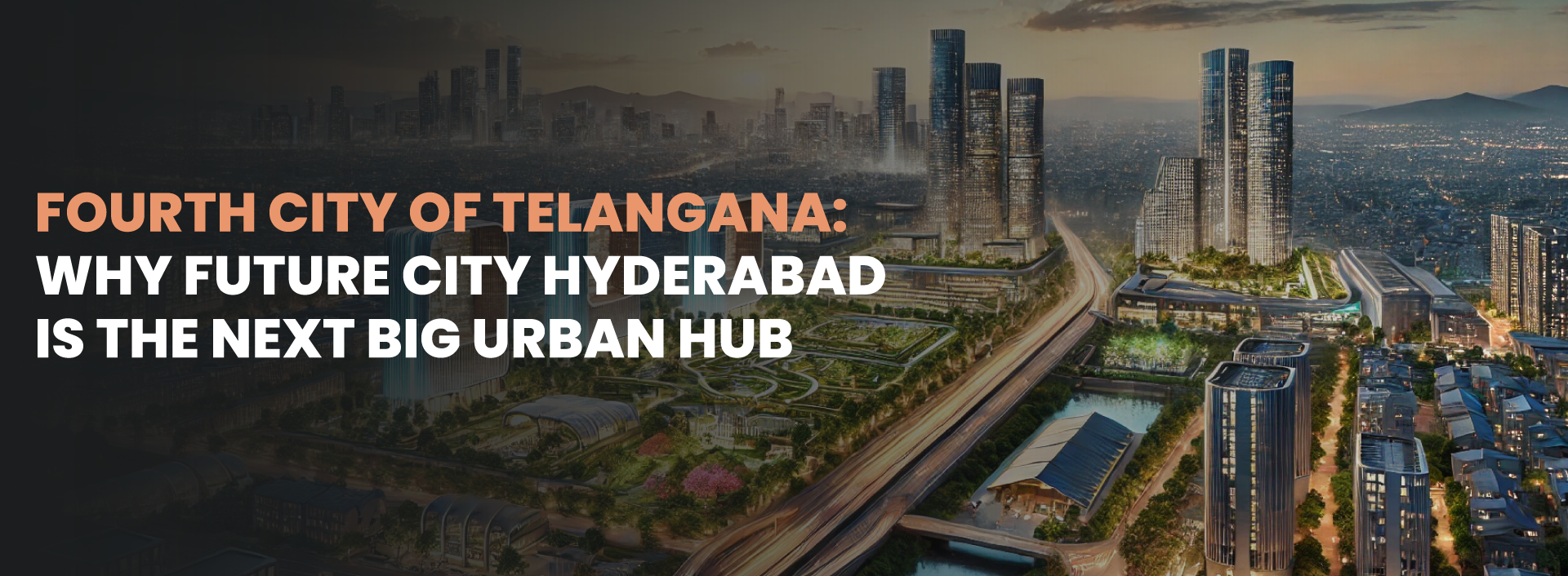Fourth City of Telangana: Why Future City Hyderabad is the Next Big Urban Hub