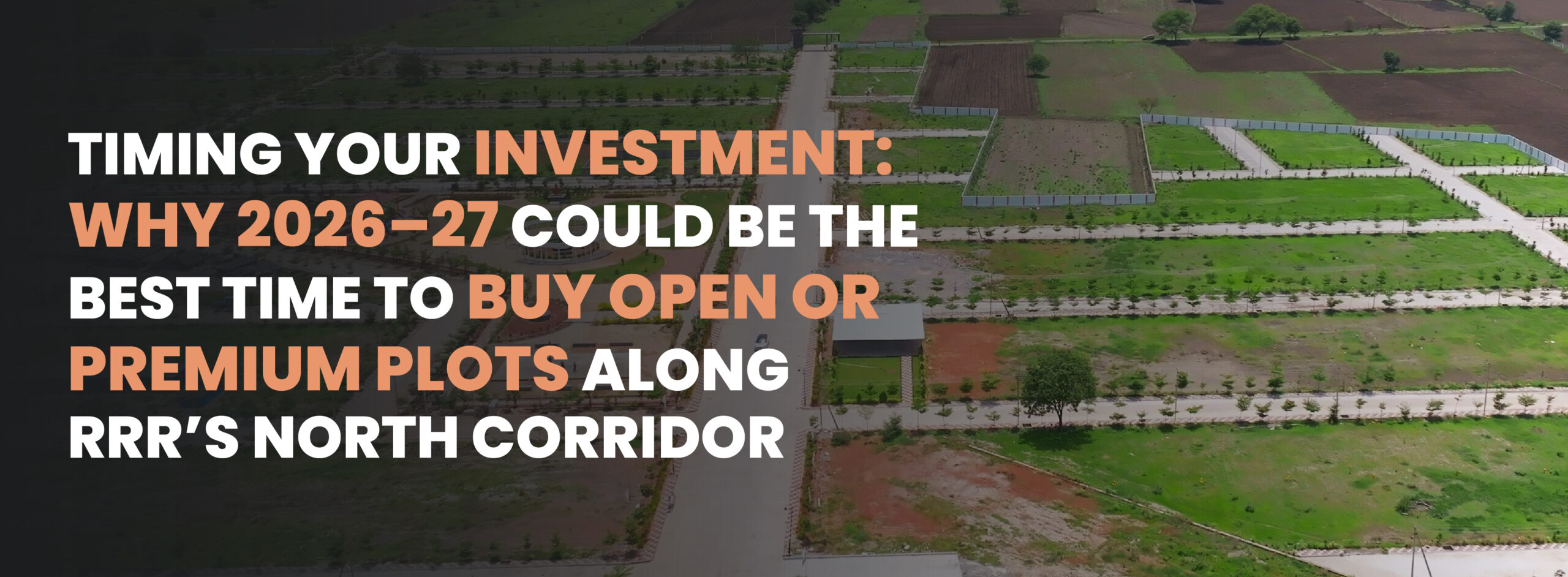Timing Your Investment: Why 2026–27 Could Be the Best Time to Buy Open or Premium Plots Along RRR’s West Zone