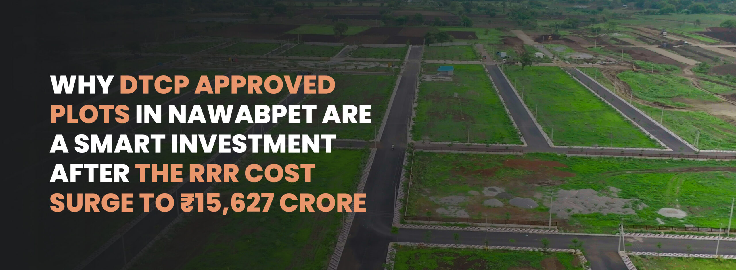 Why DTCP Approved Plots in Nawabpet Are a Smart Investment After the RRR Cost Surge to ₹15,627 Crore