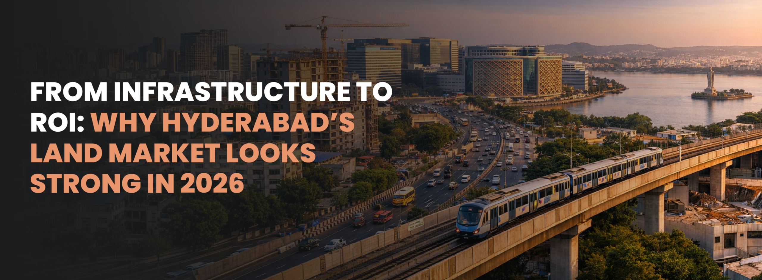 From Infrastructure to ROI: Why Hyderabad’s Land Market Looks Strong in 2026