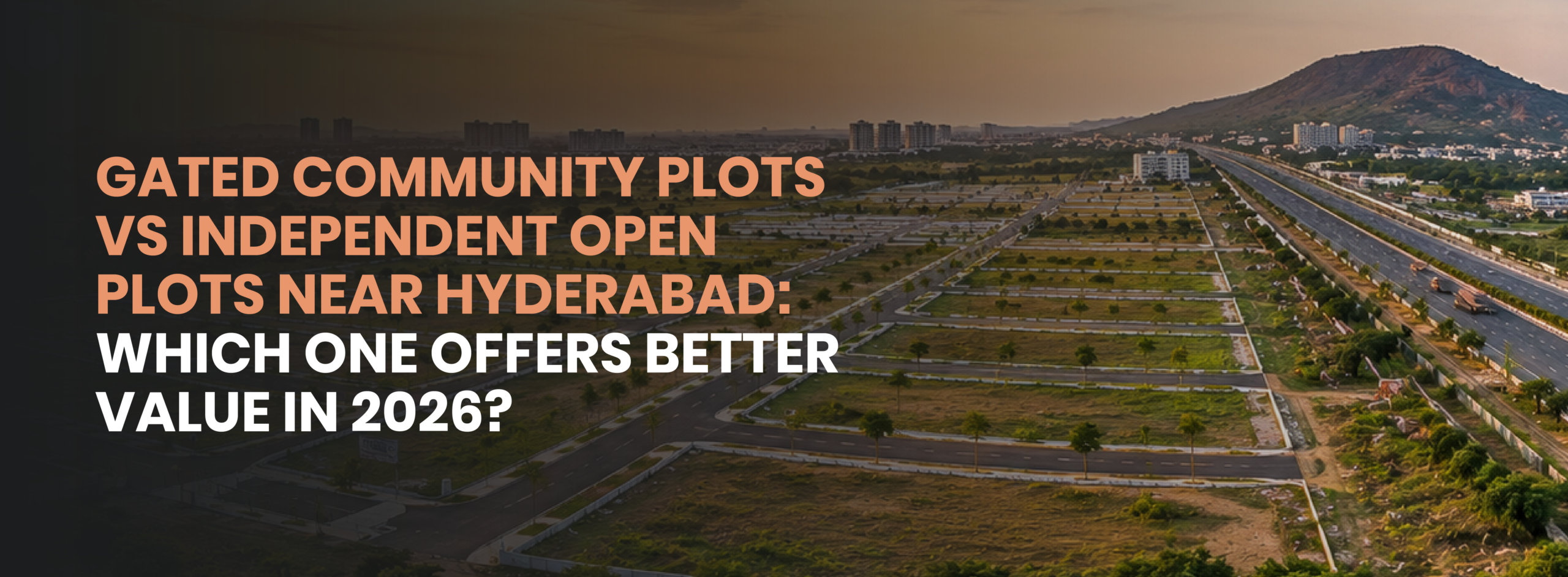 Gated Community Plots vs Independent Open Plots Near Hyderabad: Which One Offers Better Value in 2026?