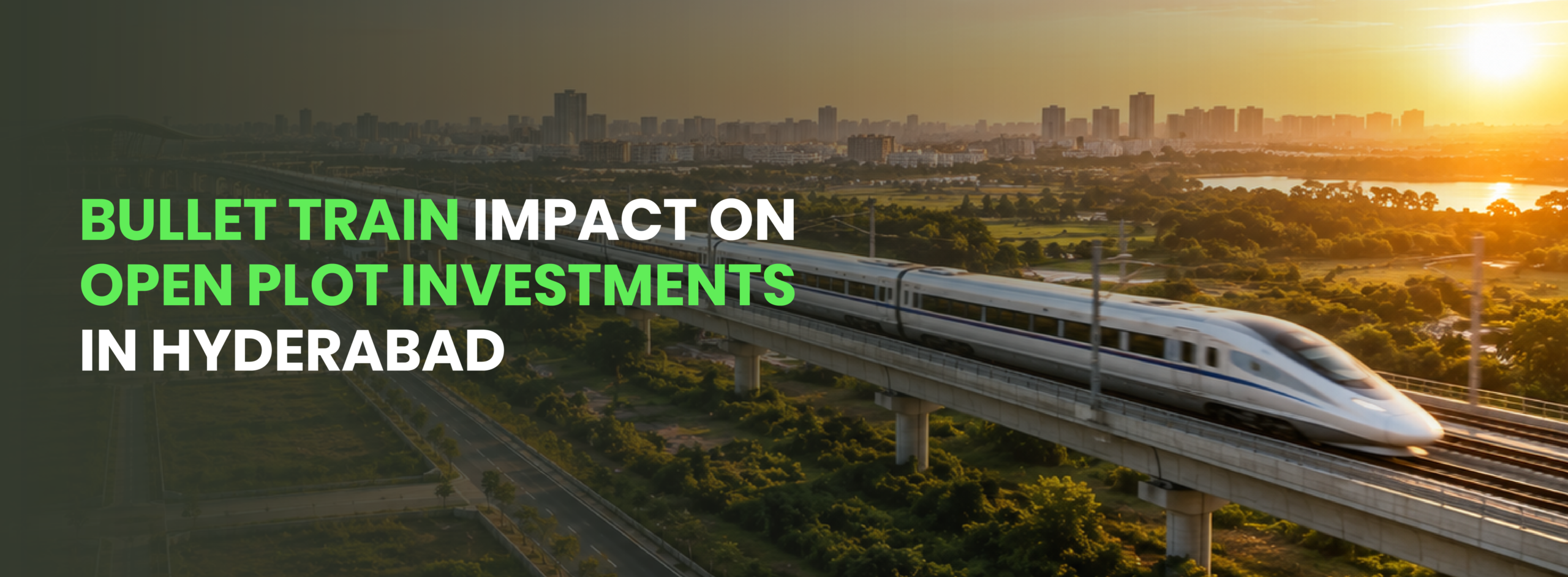 Bullet Train Impact on Open Plot Investments in Hyderabad: Future Growth and Land Appreciation